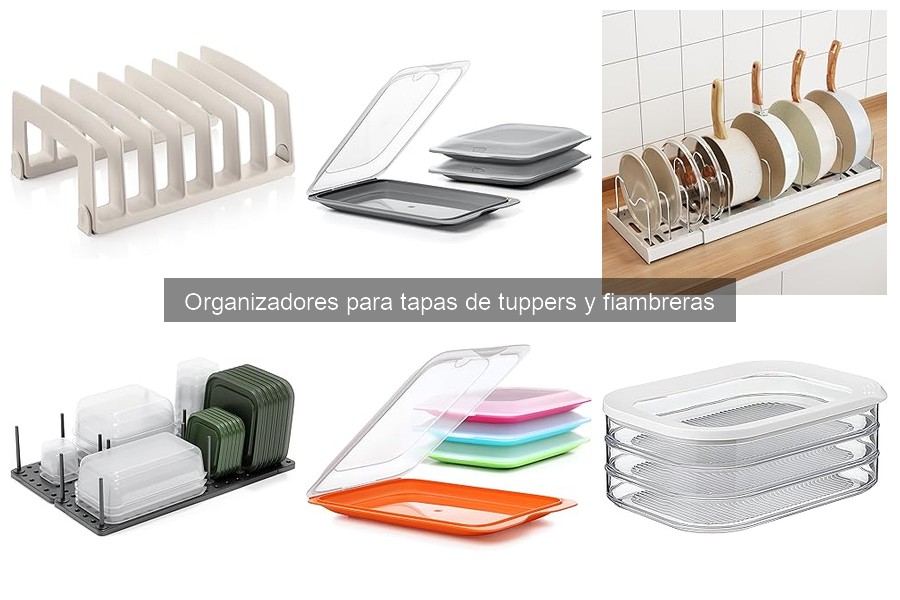 Comparativa de Organizadores para Tapas de Tuppers y Fiambreras