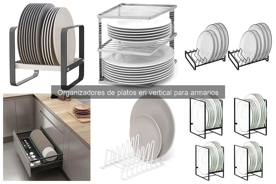 Comparativa: Organizadores de Platos Verticales vs. Tradicionales