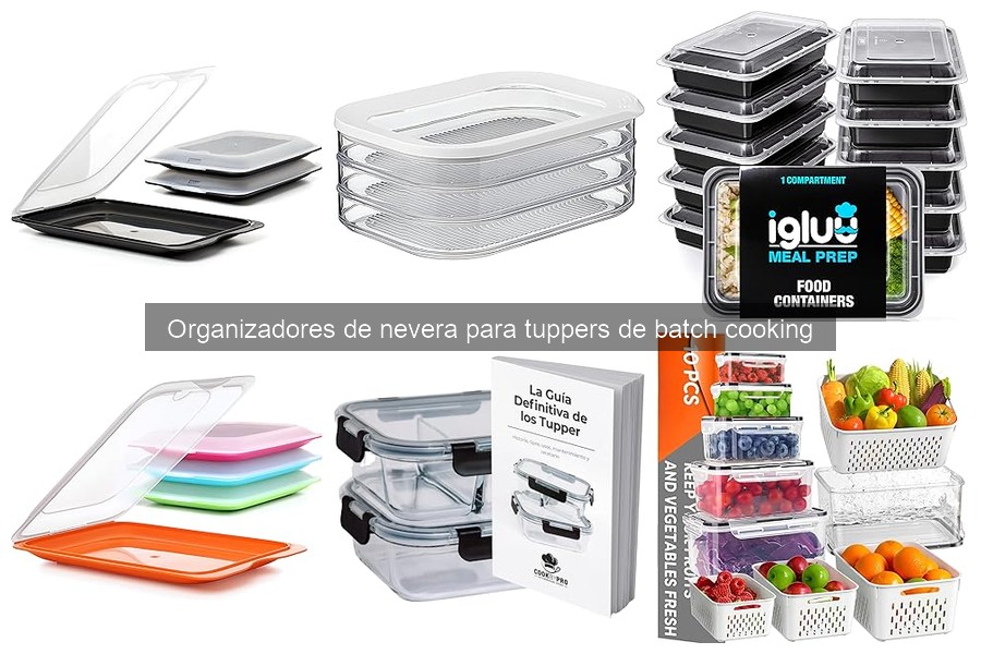 Mejores organizadores de nevera para tuppers de batch cooking
