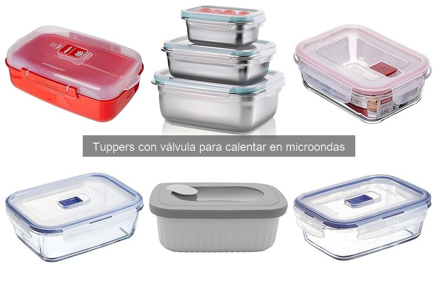 Tuppers con válvula para calentar alimentos en microondas